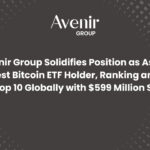 Avenir Group Solidifies Position as Asia’s Largest Bitcoin ETF Holder with $599 Million Stake